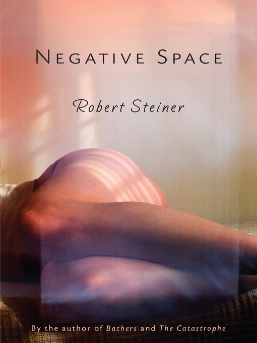 Title details for Negative Space by Robert Steiner - Available